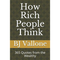 How Rich People Think: 365 Quotes from the Wealthy - Paperback