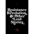 Resistance, Revolution and Other Love Stories - Paperback
