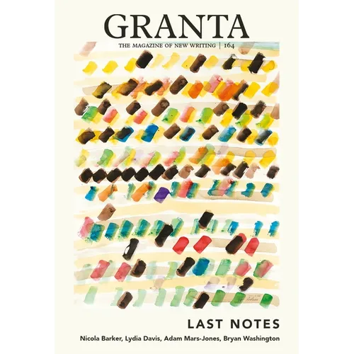 Granta 164: Last Notes: Last Notes - Paperback