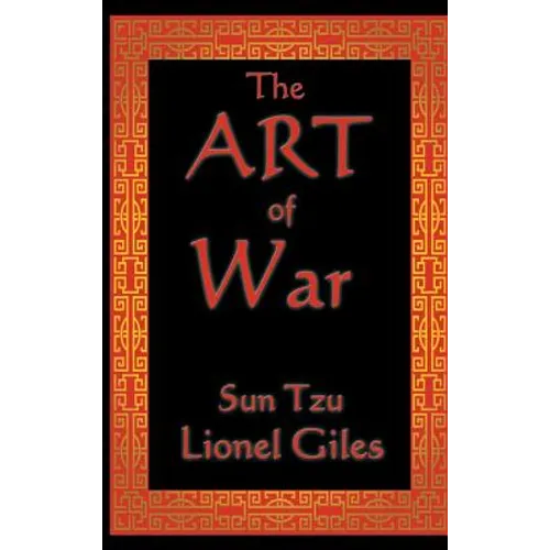 The Art of War: The Classical Treatise on Strategy and Warfare