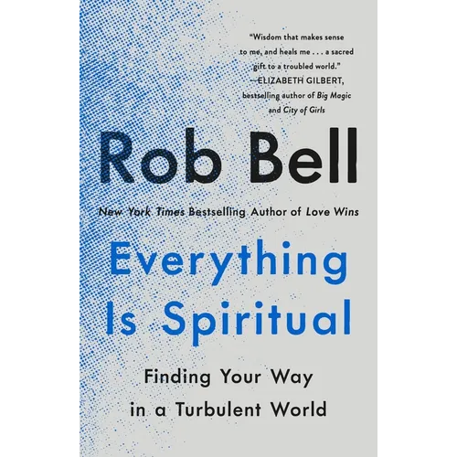 Everything Is Spiritual: Finding Your Way in a Turbulent World - Paperback
