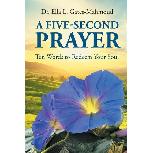 A Five-Second Prayer: Ten Words to Redeem Your Soul - Paperback
