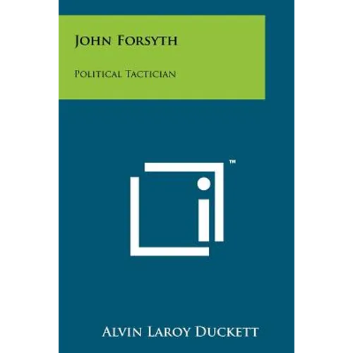 John Forsyth: Political Tactician