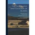 The Geography and Geology of Alaska: A Summary of Existing Knowledge