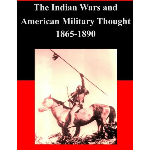 The Indian Wars and American Military Thought 1865-1890