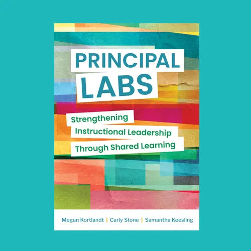 Principal Labs: Strengthening Instructional Leadership Through Shared Learning - Paperback