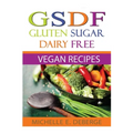 Gluten Sugar Dairy Free Vegan - Paperback