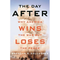 The Day After: Why America Wins the War But Loses the Peace