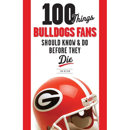 100 Things Bulldogs Fans Should Know & Do Before They Die - Paperback