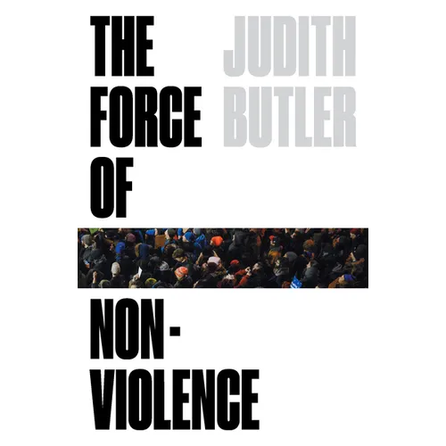 The Force of Nonviolence: An Ethico-Political Bind - Paperback