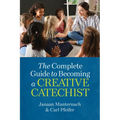 The Complete Guide to Becoming a Creative Catechist - Paperback