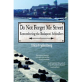 Do Not Forget Me Street: Remembering the Budapesti Schindlers