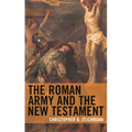 The Roman Army and the New Testament - Paperback