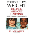 Your Child's Weight: Helping Without Harming - Paperback