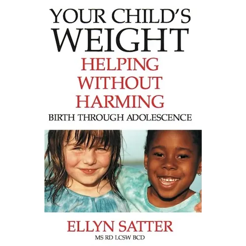 Your Child's Weight: Helping Without Harming - Paperback