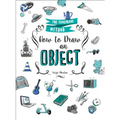 How to Draw an Object: The Foolproof Method - Paperback