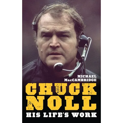 Chuck Noll: His Life's Work - Paperback