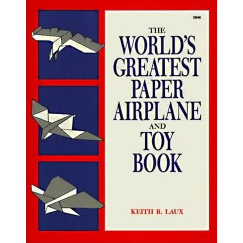 The World's Greatest Paper Airplane and Toy Book - Paperback