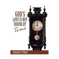 God's Love Is Not Bound by Time - Paperback