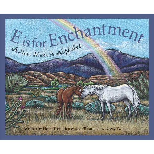 E Is for Enchantment: A New Mexico Alphabet - Hardcover