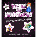 Martha the Mathemagician and the Medieval Castle - Paperback