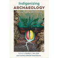 Indigenizing Archaeology: Putting Theory Into Practice - Paperback