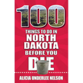 100 Things to Do in North Dakota Before You Die