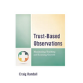 Trust-Based Observations: Maximizing Teaching and Learning Growth - Hardcover