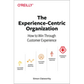 The Experience-Centric Organization: How to Win Through Customer Experience - Paperback