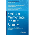 Predictive Maintenance in Smart Factories: Architectures, Methodologies, and Use-Cases - Hardcover