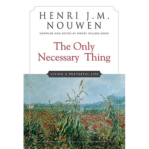 The Only Necessary Thing: Living a Prayerful Life - Paperback