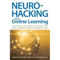Neurohacking For Online Learning: Study and Life Habits Optimized for Your Personal Mind-Body Energy State - Paperback