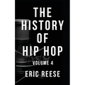 The History of Hip Hop: Volume 4 - Paperback