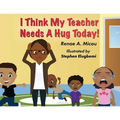 I Think My Teacher Needs A Hug Today - Paperback