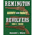 Remington Army and Navy Revolvers 1861-1888