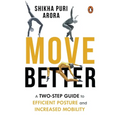 Move Better: A Two-Step Guide to Efficient Posture and Increased Mobility - Paperback