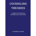 Counseling Theories: A Simple Explanation and Biblical Evaluation - Paperback