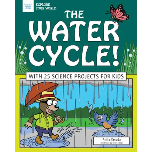 The Water Cycle!: With 25 Science Projects for Kids - Hardcover