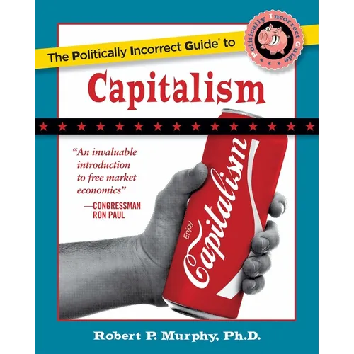 The Politically Incorrect Guide to Capitalism - Paperback
