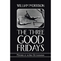 The Three Good Fridays - Paperback