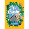 Pacific Coasting: A Guide to the Ultimate Road Trip, from Southern California to the Pacific Northwest