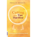 Cutting more Ties That Bind: Releasing from Inhibiting Patterns - Extended Edition - Hardcover