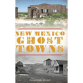 New Mexico Ghost Towns - Hardcover