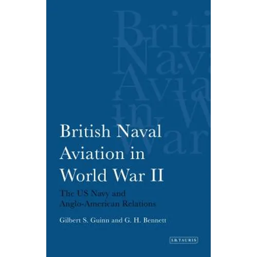 British Naval Aviation in World War II: The US Navy and Anglo-American Relations