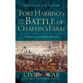 Fort Harrison and the Battle of Chaffin's Farm: To Surprise and Capture Richmond