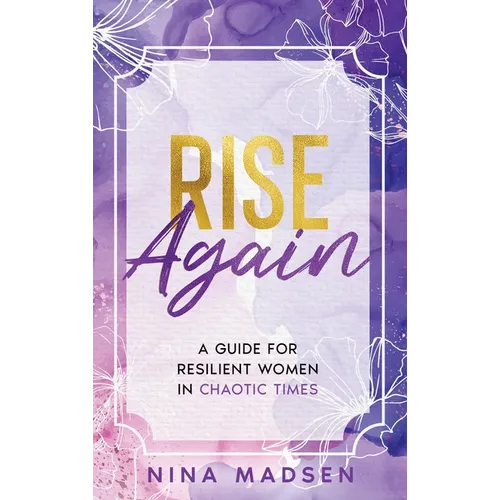 Rise Again: A Guide for Resilient Women in Chaotic Times - Hardcover