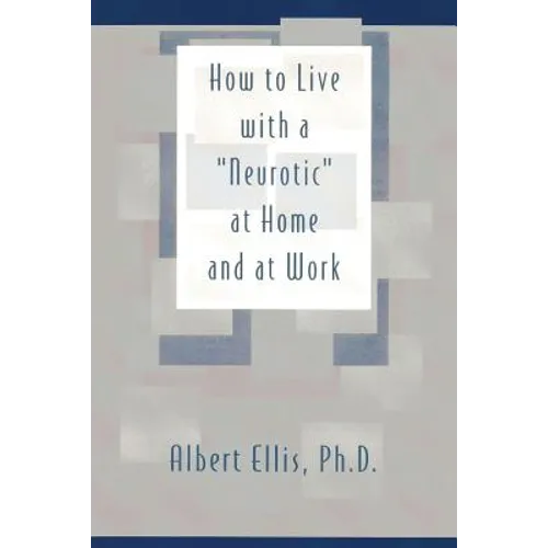 How to Live with a "Neurotic": at Home and at Work - Paperback