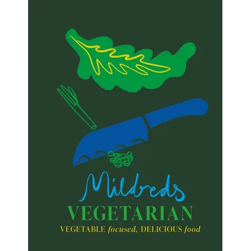 Mildreds Vegetarian: Vegetable Focused, Delicious Food - Hardcover