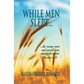 While Men Slept...: ...His Enemy Came and Sowed Tares Among the Wheat