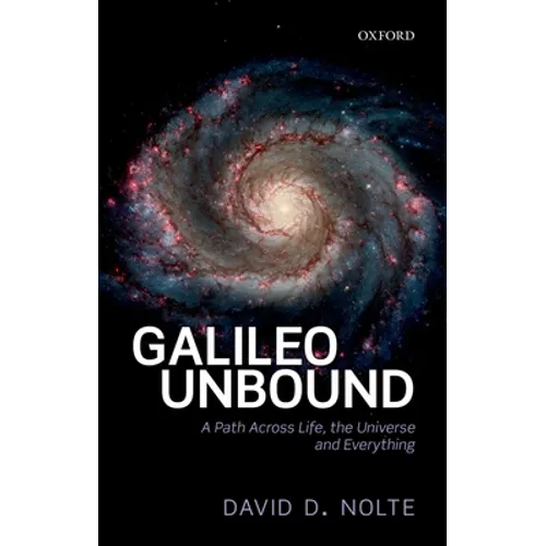 Galileo Unbound: A Path Across Life, the Universe and Everything - Hardcover